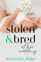 Stolen Love 2 - Stolen & Bred at Her Wedding