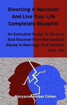 Divorcing A Narcissist and Live Your Life Completely Blueprint