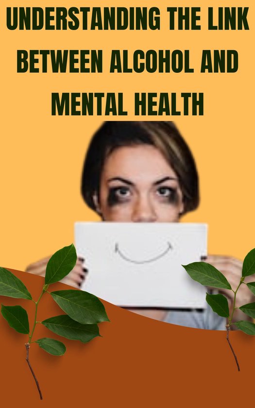 Understanding the Link Between Alcohol and Mental Health (ebook), adel ...