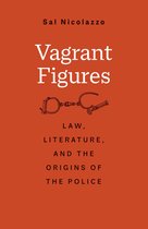 Vagrant Figures – Law, Literature, and the Origins of the Police