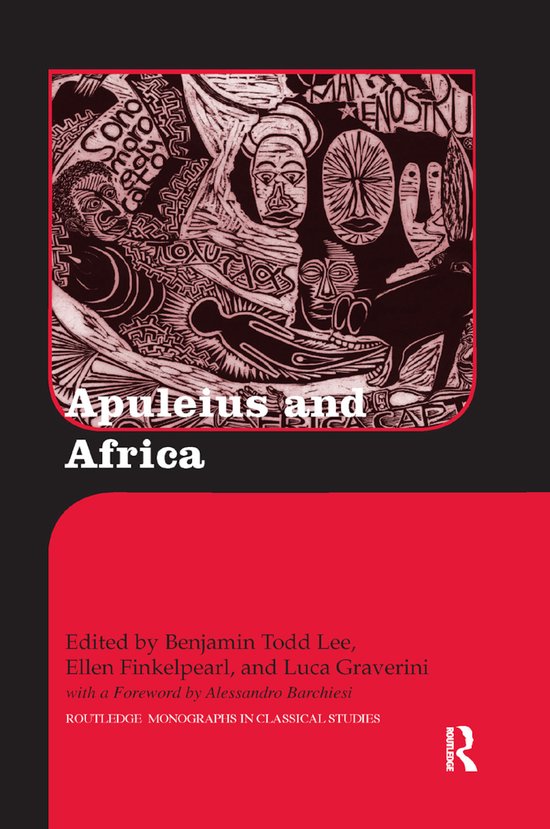 Couverture du livre Apuleius and Africa, édité par Benjamin Todd Lee, Ellen Finkelpearl et Luca Graverini. Avec une préface d'Alessandro Barchiesi. Publié par Routledge.