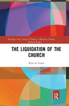 Routledge New Critical Thinking in Religion, Theology and Biblical Studies-The Liquidation of the Church