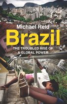 Brazil Troubled Rise Of A Global Power