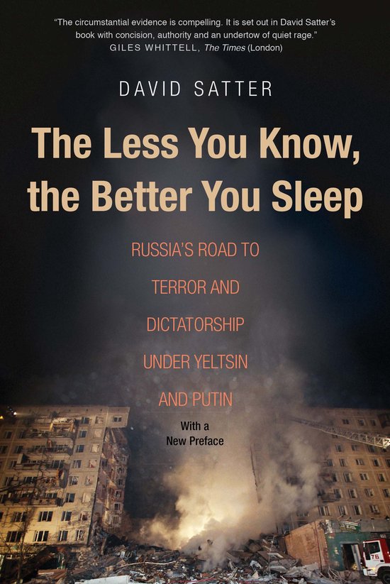 The Less You Know, The Better You Sleep - Russia`s Road to Terror and Dictatorship under Yeltsin and Putin