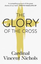 The Glory of the Cross A Journey through Holy Week and Easter