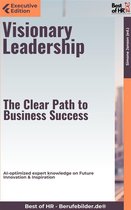 Executive Edition - Visionary Leadership – The Clear Path to Business Success