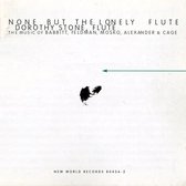 Dorothy Stone, Erika Duke-Kirkpatrick, Gaylord Mowrey, Arthur Jarvinen - None But The Lonely Flute: The Music Of Babbitt, Feldman, Mosko, Alexander & Cage (CD)