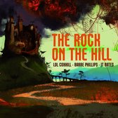 Lol Coxhill, Barre Phillips, JT Bates - The Rock On The Hill (CD)