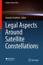 Studies in Space Policy 19 - Legal Aspects Around Satellite Constellations