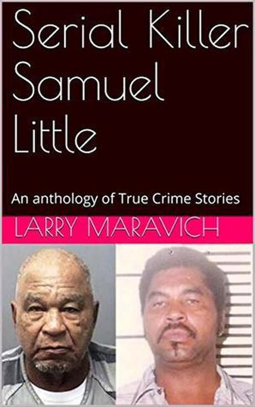 Serial Killer Samuel Little An Anthology of True Crime Serie ... - cover