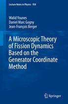 Lecture Notes in Physics 950 - A Microscopic Theory of Fission Dynamics Based on the Generator Coordinate Method