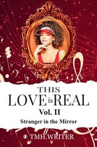 This Love Is Real 2 - This Love is Real Vol. II Stranger in the Mirror