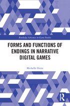 Routledge Advances in Game Studies- Forms and Functions of Endings in Narrative Digital Games
