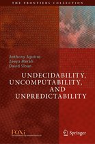 The Frontiers Collection - Undecidability, Uncomputability, and Unpredictability