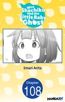 Miss Shachiku and the Little Baby Ghost CHAPTER SERIALS 108 - Miss Shachiku and the Little Baby Ghost #108