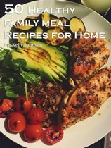 50 Healthy Family Meal Recipes for Home