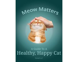 Meow Matters A Guide to a Healthy, Happy Cat