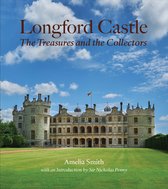 Longford Castle: The Treasures and the Collectors