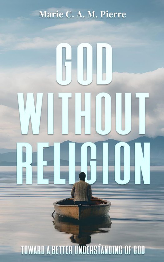 God Without Religion (ebook), Marie C.A.M. PIERRE | 9781738163298 ...