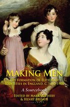 Making Men: The Formation Of Elite Male Identities In Englan