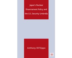 Japan s Nuclear Disarmament Policy and the U S Security Umbrella