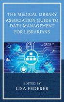 The Medical Library Association Guide to Data Management for Librarians