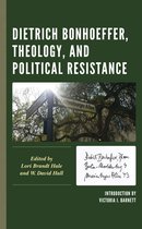 Faith and Politics: Political Theology in a New Key- Dietrich Bonhoeffer, Theology, and Political Resistance