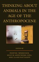 Ecocritical Theory and Practice- Thinking about Animals in the Age of the Anthropocene