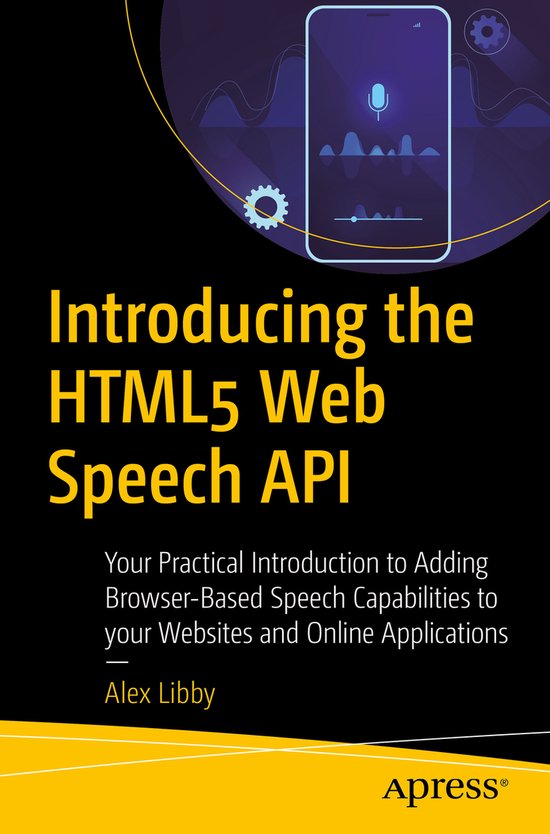 Introducing the HTML5 Web Speech API, Alex Libby | 9781484257340 ...