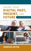 Saving Your Digital Past Present & Futur