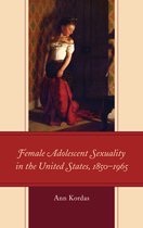Female Adolescent Sexuality in the United States, 1850–1965