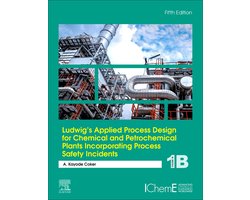 Ludwig's Applied Process Design for Chemical and Petrochemical Plants Incorporating Process Safety Incidents