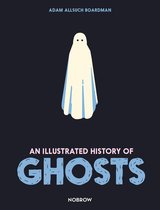 The Illustrated History Of- An Illustrated History of Ghosts