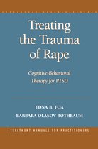 Treatment Manuals for Practitioners- Treating the Trauma of Rape
