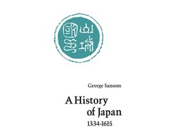 A History of Japan, 1334-1615, George Sansom | 9780804705257