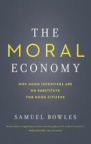 The Moral Economy - Why Good Incentives Are No Substitute for Good Citizens