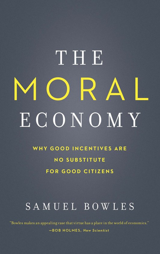 The Moral Economy - Why Good Incentives Are No Substitute fo ... - cover