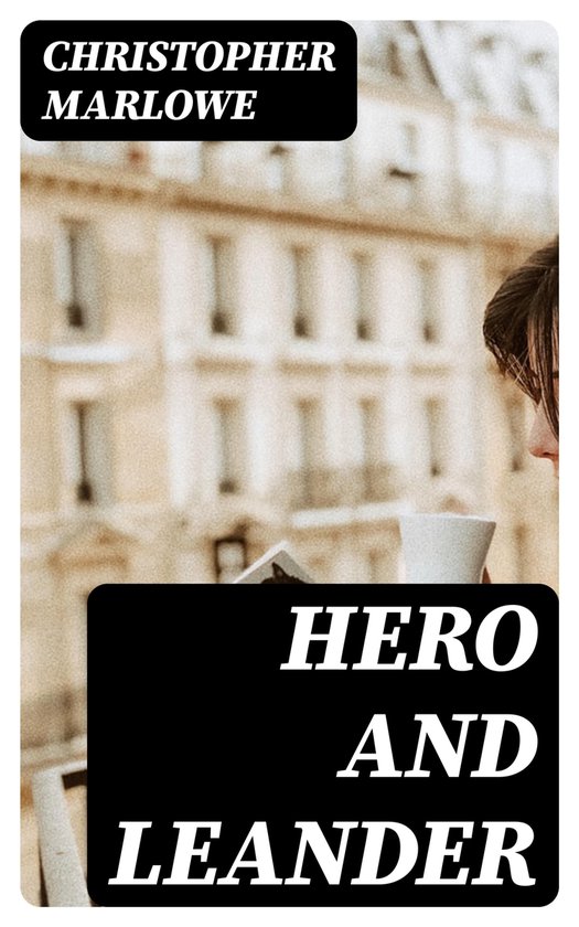 Couverture du livre Hero and Leander de Christopher Marlowe, montrant une femme buvant un café devant un immeuble ancien.