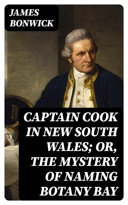 Captain Cook in New South Wales; Or, The Mystery of Naming B ... - cover