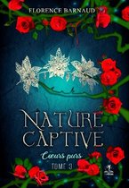 Nature Captive 3 - Nature Captive - Tome 3: Coeurs purs