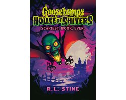 Goosebumps:House of Shivers- Goosebumps: House of Shivers: Scariest. Book. Ever.