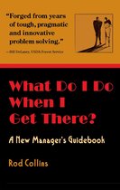 What Do I Do When I Get There? A New Manager's Guidebook