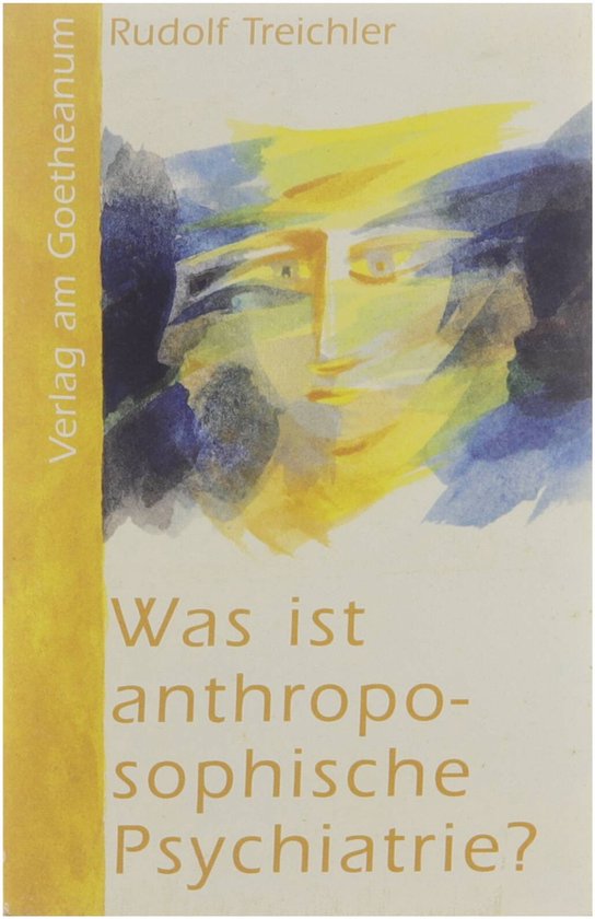 Treichler, R: Was ist anthroposophische Psychiatrie?