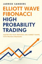 Elliott Wave - Fibonacci High Probability Trading: Master The Wave Principle And Market Timing With Proven Strategies