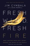 Fresh Wind, Fresh Fire What Happens When God's Spirit Invades the Hearts of His People