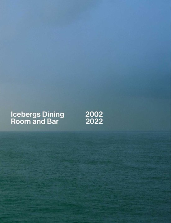 Icebergs Dining Room and Bar 2002-2022 - cover