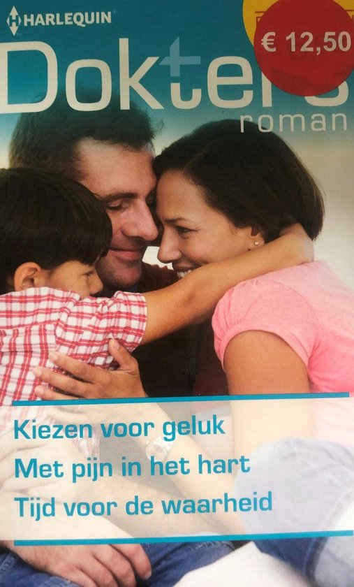 Boekcover van Harlequin Dokter Roman. Een stel met een kind omhelzen elkaar. Tekst: Kiezen voor geluk, Met pijn in het hart, Tijd voor de waarheid.