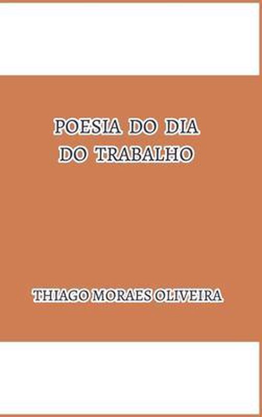 Poesia do Dia do Trabalho, Thiago Moraes Oliveira | 9781714775606 ...