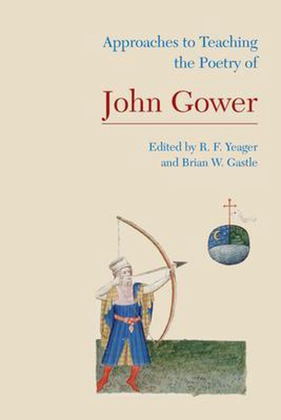 Approaches to Teaching the Poetry of John Gower 9781603290999 Brian
