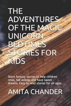 The Adventures of the Magic Unicorn: BEDTIMES STORIES FOR KIDS